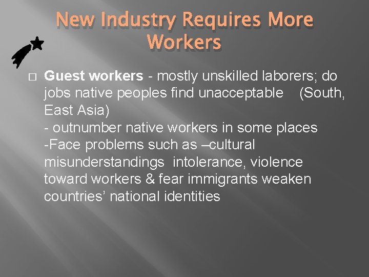 New Industry Requires More Workers � Guest workers - mostly unskilled laborers; do jobs