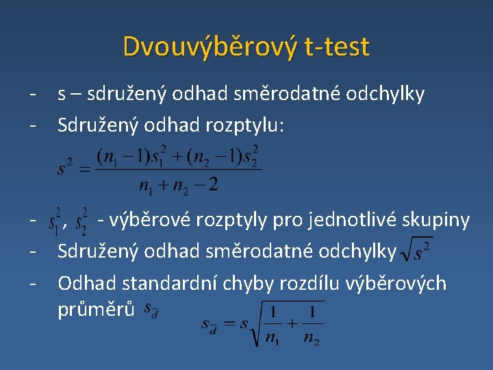 Dvouvýběrový t-test - s – sdružený odhad směrodatné odchylky - Sdružený odhad rozptylu: -