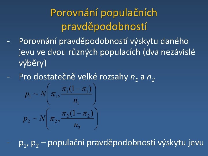 Porovnání populačních pravděpodobností - Porovnání pravděpodobností výskytu daného jevu ve dvou různých populacích (dva