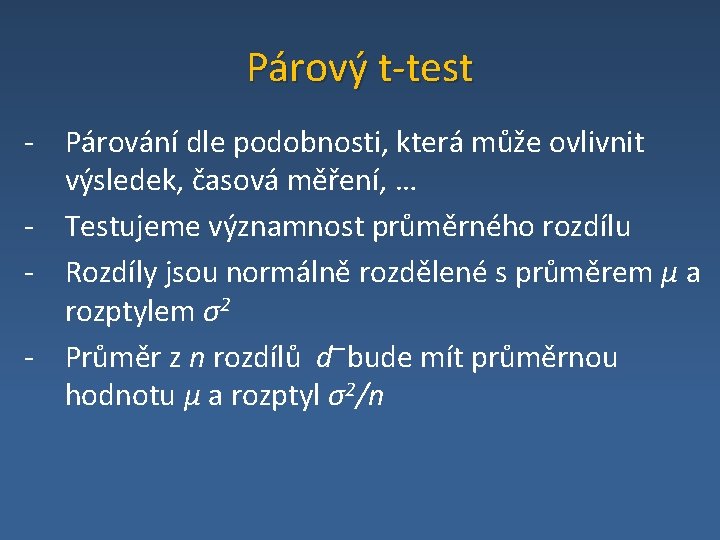 Párový t-test - Párování dle podobnosti, která může ovlivnit výsledek, časová měření, … -