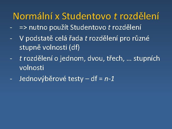 Normální x Studentovo t rozdělení - => nutno použít Studentovo t rozdělení - V