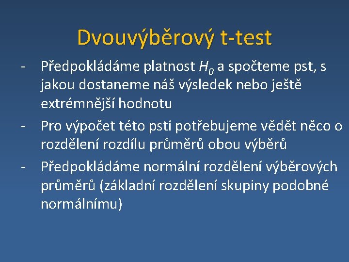 Dvouvýběrový t-test - Předpokládáme platnost H 0 a spočteme pst, s jakou dostaneme náš