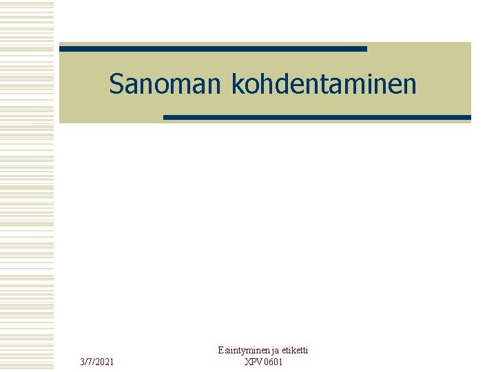 Sanoman kohdentaminen 3/7/2021 Esiintyminen ja etiketti XPV 0601 