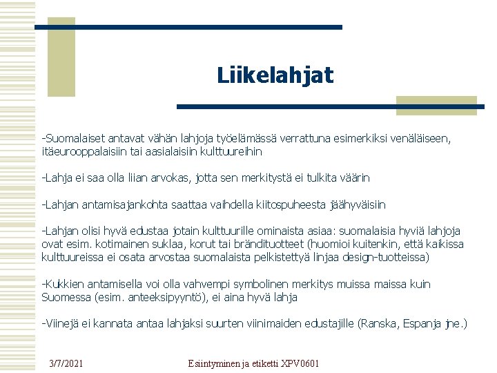 Liikelahjat -Suomalaiset antavat vähän lahjoja työelämässä verrattuna esimerkiksi venäläiseen, itäeurooppalaisiin tai aasialaisiin kulttuureihin -Lahja