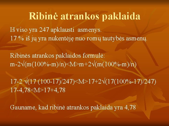 Ribinė atrankos paklaida Iš viso yra 247 apklausti asmenys. 17 % iš jų yra