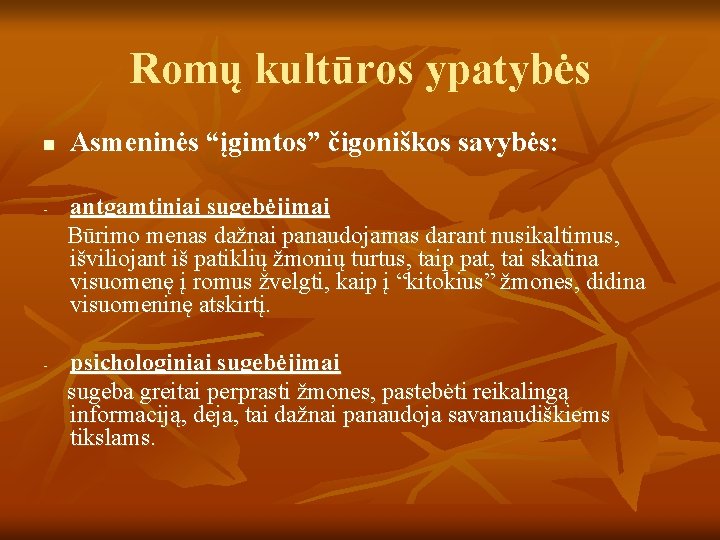 Romų kultūros ypatybės n - - Asmeninės “įgimtos” čigoniškos savybės: antgamtiniai sugebėjimai Būrimo menas