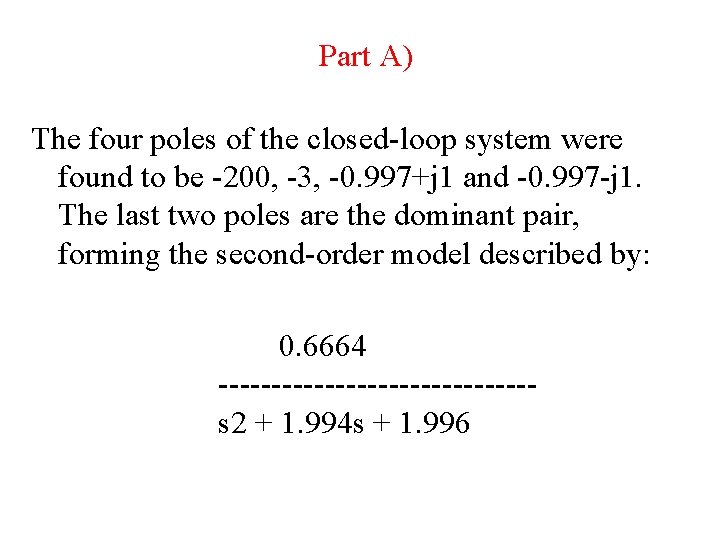 Part A) The four poles of the closed-loop system were found to be -200,