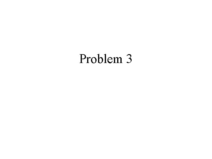 Problem 3 