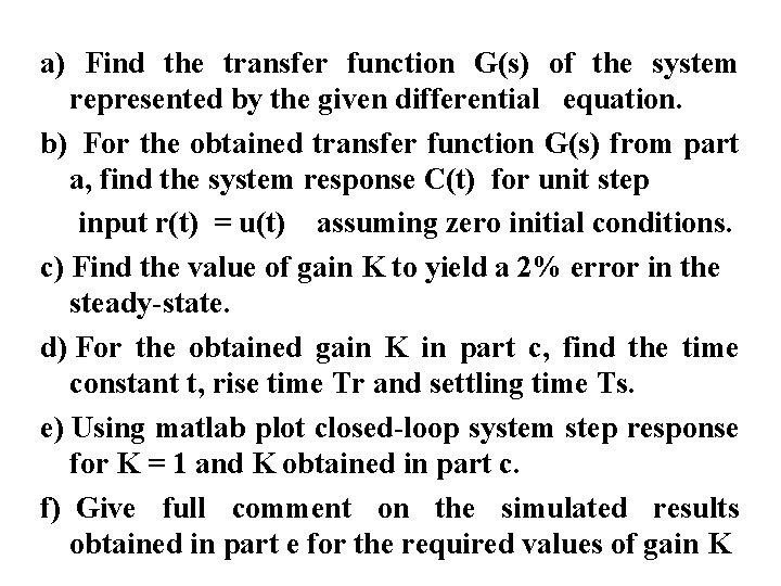 a) Find the transfer function G(s) of the system represented by the given differential