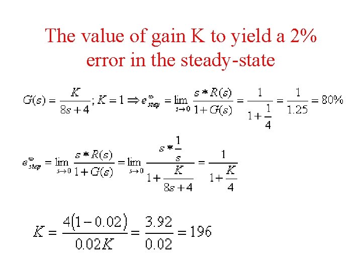 The value of gain K to yield a 2% error in the steady-state 