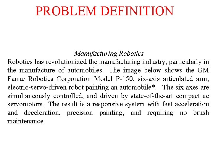 PROBLEM DEFINITION Manufacturing Robotics has revolutionized the manufacturing industry, particularly in the manufacture of