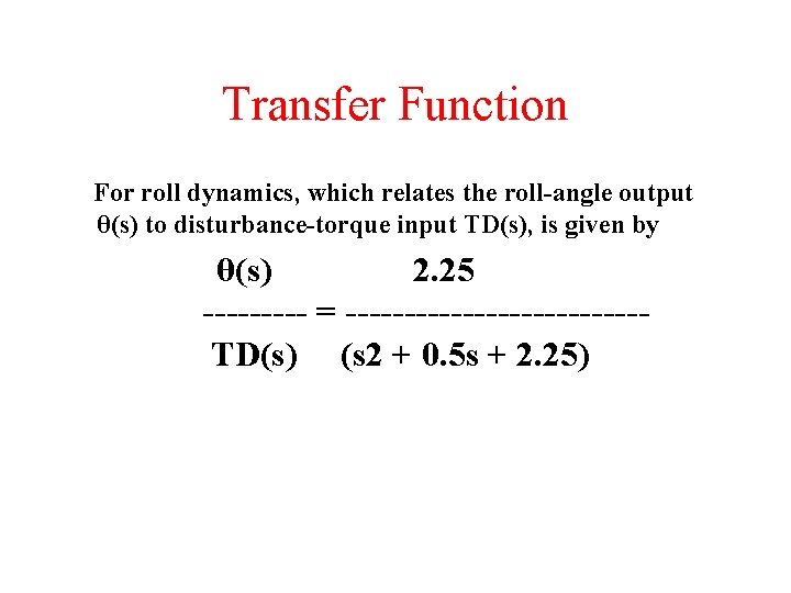 Transfer Function For roll dynamics, which relates the roll-angle output θ(s) to disturbance-torque input