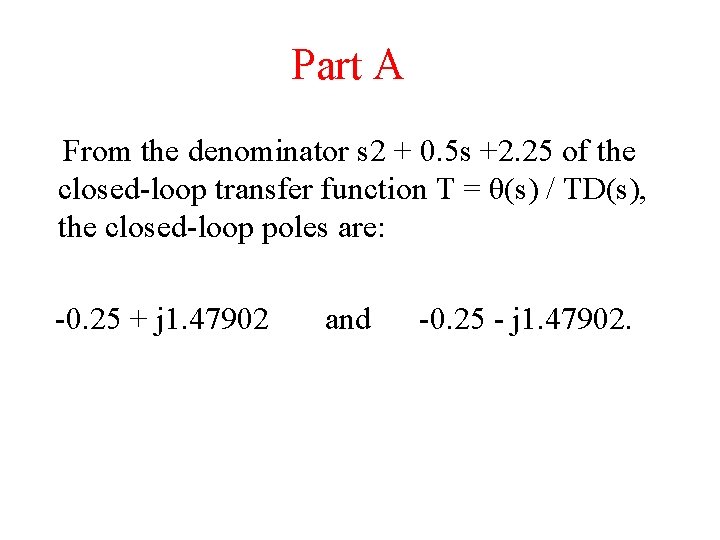 Part A From the denominator s 2 + 0. 5 s +2. 25 of