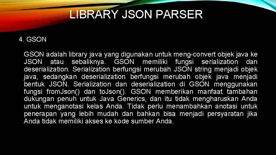 LIBRARY JSON PARSER 4. GSON adalah library java yang digunakan untuk meng-convert objek java
