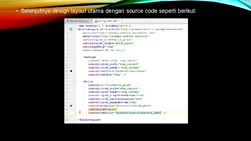  • Selanjutnya design layout utama dengan source code seperti berikut: 