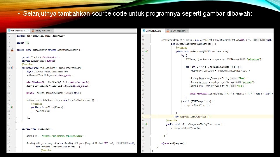  • Selanjutnya tambahkan source code untuk programnya seperti gambar dibawah: 