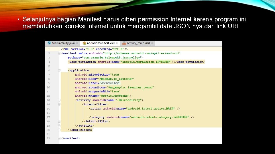  • Selanjutnya bagian Manifest harus diberi permission Internet karena program ini membutuhkan koneksi