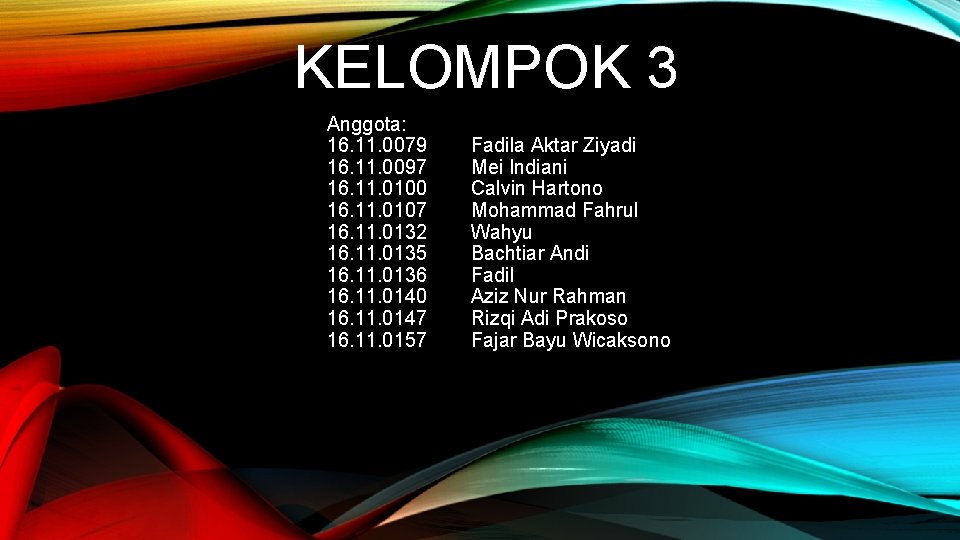 KELOMPOK 3 Anggota: 16. 11. 0079 16. 11. 0097 16. 11. 0100 16. 11.