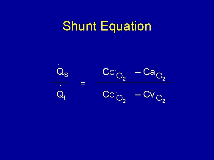 Shunt Equation. QS. Qt = CC´O 2 – Ca O 2 2 – Cv