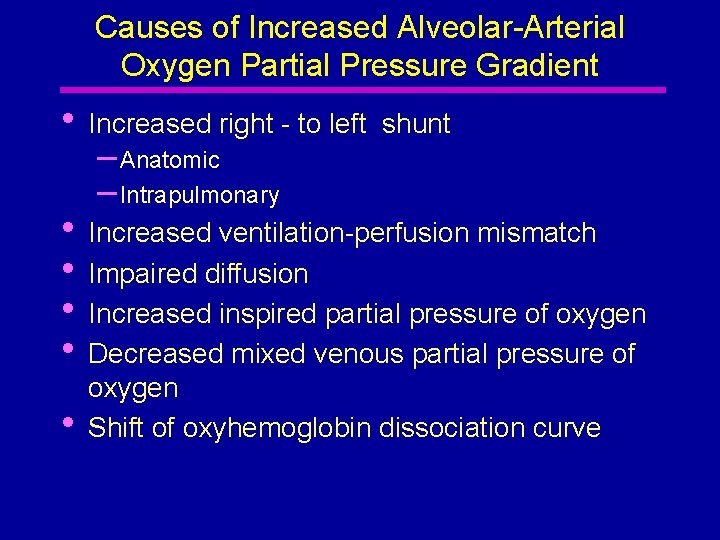 Causes of Increased Alveolar-Arterial Oxygen Partial Pressure Gradient • Increased right - to left