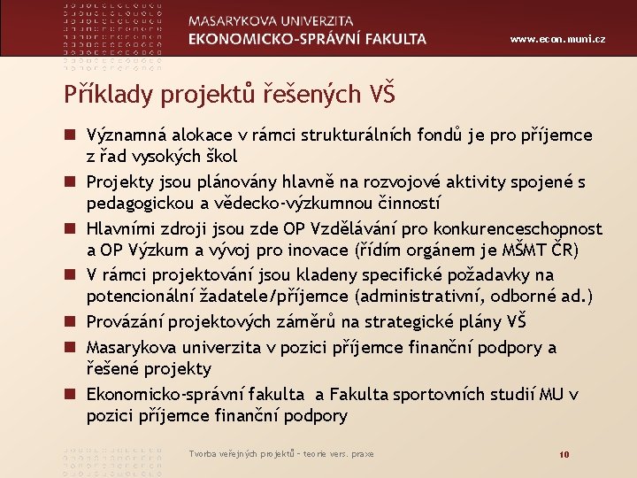 www. econ. muni. cz Příklady projektů řešených VŠ n Významná alokace v rámci strukturálních