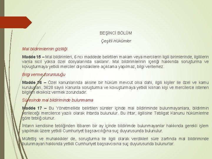 BEŞİNCİ BÖLÜM Çeşitli Hükümler Mal bildirimlerinin gizliliği Madde 15 – Mal bildirimleri, 6 ncı