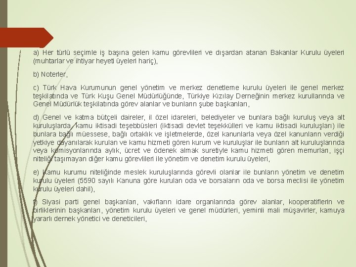 a) Her türlü seçimle iş başına gelen kamu görevlileri ve dışardan atanan Bakanlar Kurulu