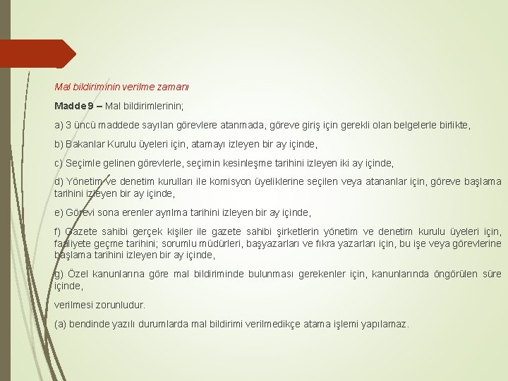 Mal bildiriminin verilme zamanı Madde 9 – Mal bildirimlerinin; a) 3 üncü maddede sayılan