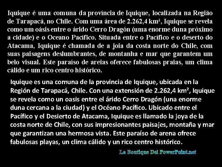 Iquique é uma comuna da província de Iquique, localizada na Região de Tarapacá, no