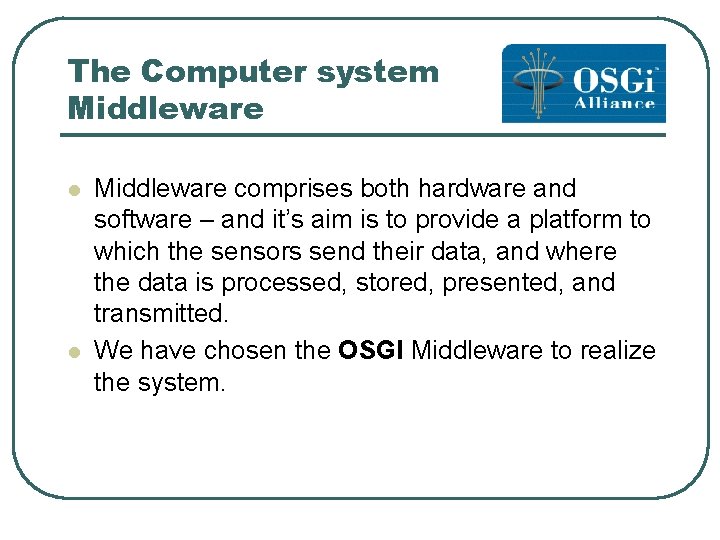 The Computer system Middleware l l Middleware comprises both hardware and software – and