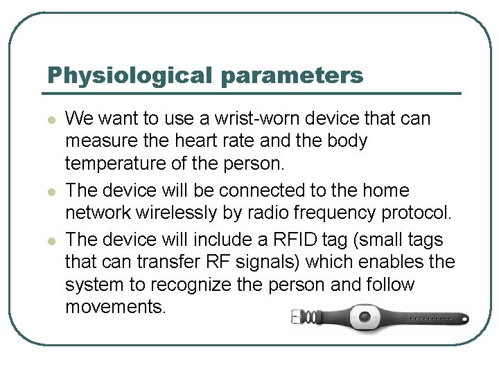 Physiological parameters l l l We want to use a wrist-worn device that can