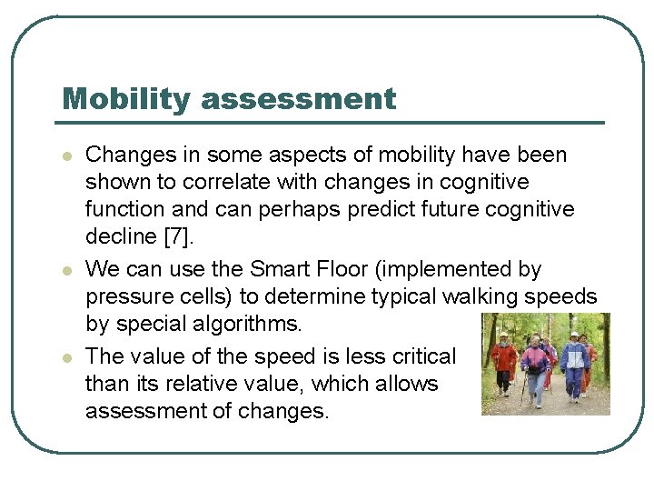 Mobility assessment l l l Changes in some aspects of mobility have been shown