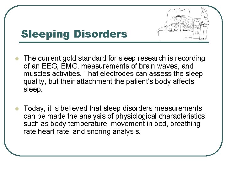 Sleeping Disorders l The current gold standard for sleep research is recording of an