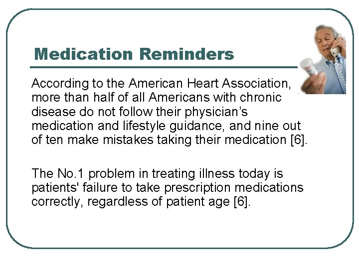 Medication Reminders According to the American Heart Association, more than half of all Americans