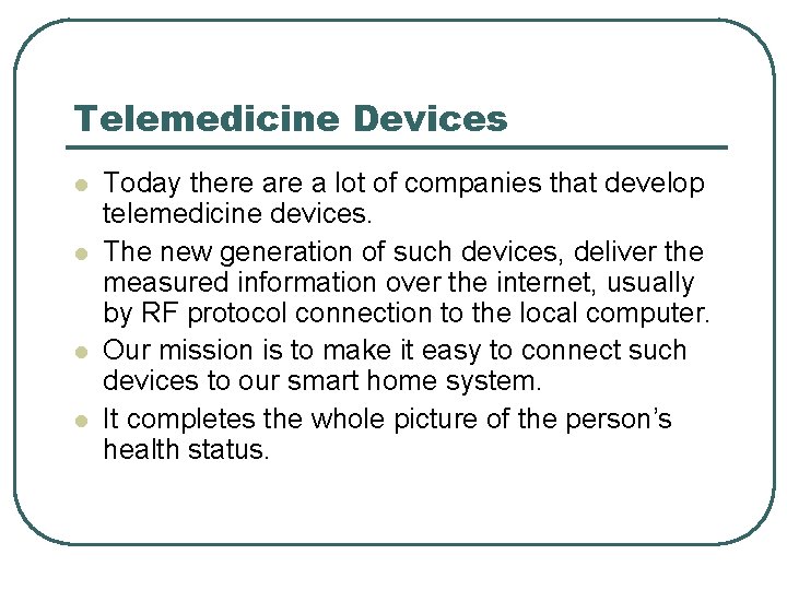 Telemedicine Devices l l Today there a lot of companies that develop telemedicine devices.