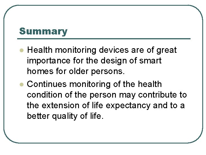 Summary l l Health monitoring devices are of great importance for the design of