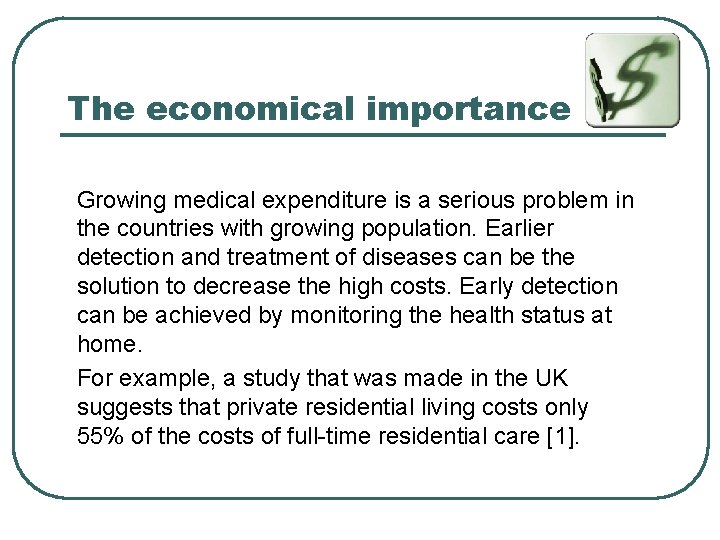 The economical importance Growing medical expenditure is a serious problem in the countries with