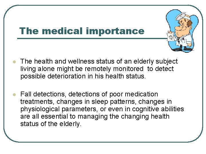 The medical importance l l The health and wellness status of an elderly subject