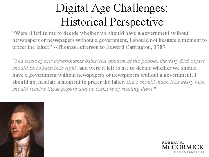 Digital Age Challenges: Historical Perspective “Were it left to me to decide whether we