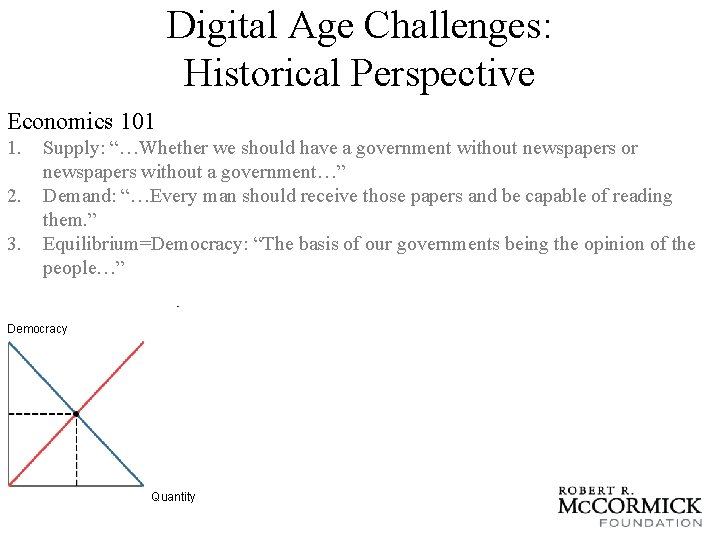 Digital Age Challenges: Historical Perspective Economics 101 1. 2. 3. Supply: “…Whether we should