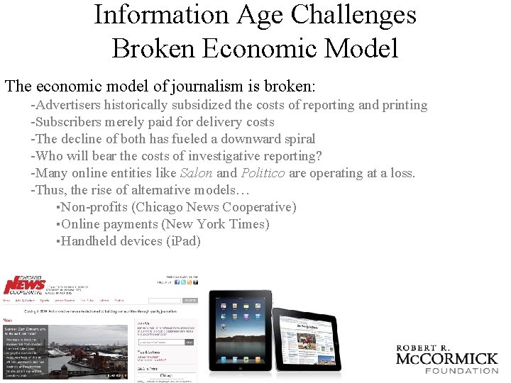 Information Age Challenges Broken Economic Model The economic model of journalism is broken: -Advertisers
