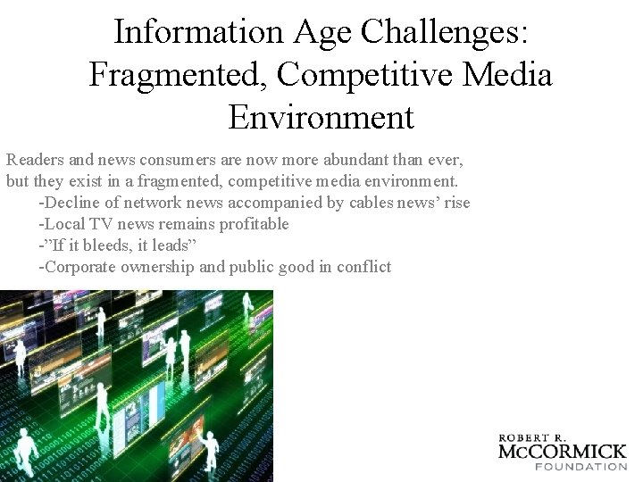 Information Age Challenges: Fragmented, Competitive Media Environment Readers and news consumers are now more