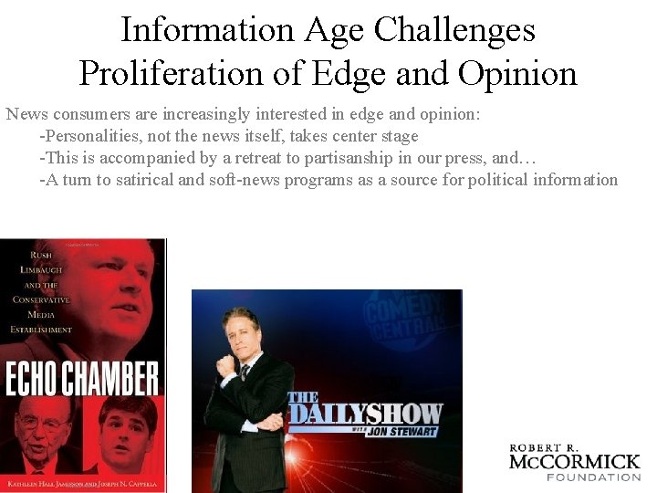 Information Age Challenges Proliferation of Edge and Opinion News consumers are increasingly interested in