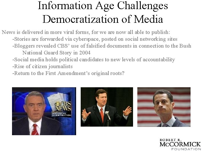 Information Age Challenges Democratization of Media News is delivered in more viral forms, for