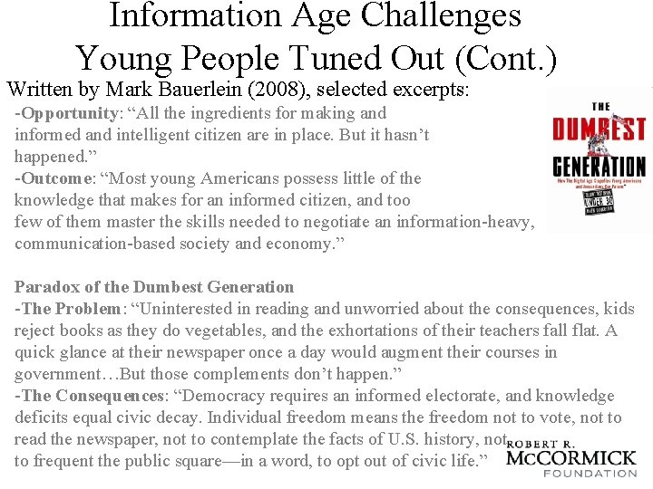 Information Age Challenges Young People Tuned Out (Cont. ) Written by Mark Bauerlein (2008),