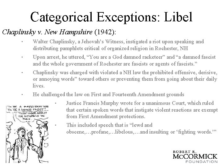 Categorical Exceptions: Libel Chaplinsky v. New Hampshire (1942): • Walter Chaplinsky, a Jehovah’s Witness,
