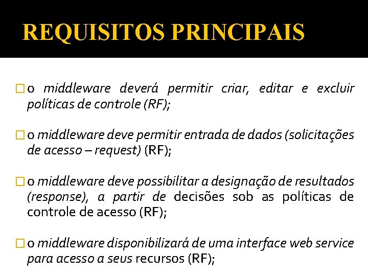 REQUISITOS PRINCIPAIS �o middleware deverá permitir criar, editar e excluir políticas de controle (RF);