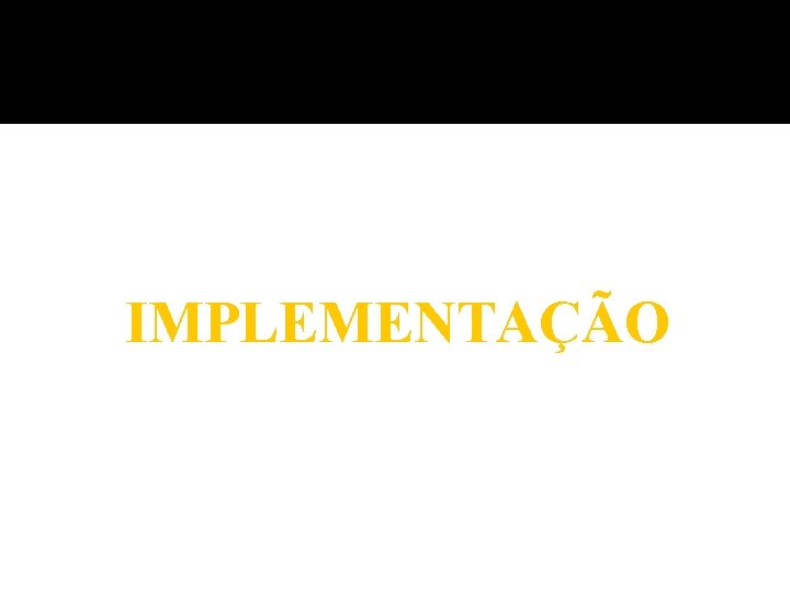 IMPLEMENTAÇÃO 