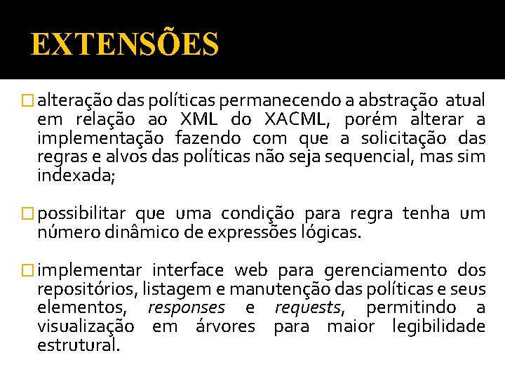 EXTENSÕES � alteração das políticas permanecendo a abstração atual em relação ao XML do