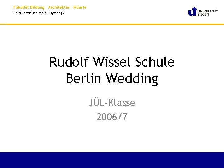 Fakultät Bildung · Architektur · Künste Erziehungswissenschaft - Psychologie Rudolf Wissel Schule Berlin Wedding
